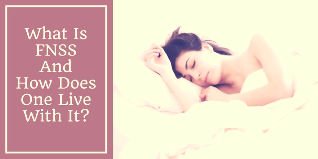 What Is Fnss And How Does One Live With It?