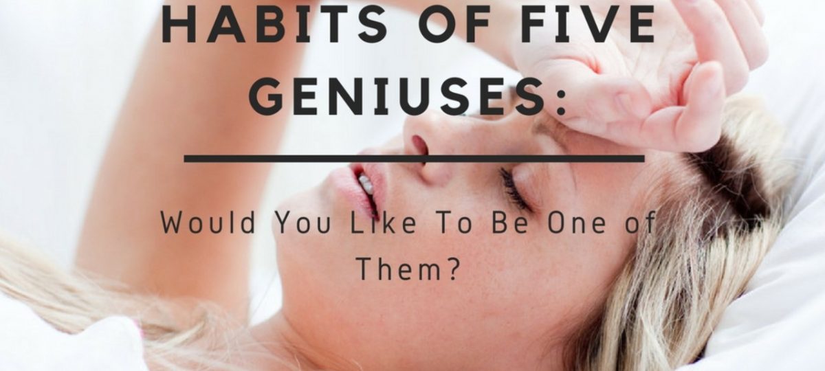The Strange Sleep Habits Of Five Geniuses: Would You Like To Be One Of Them?